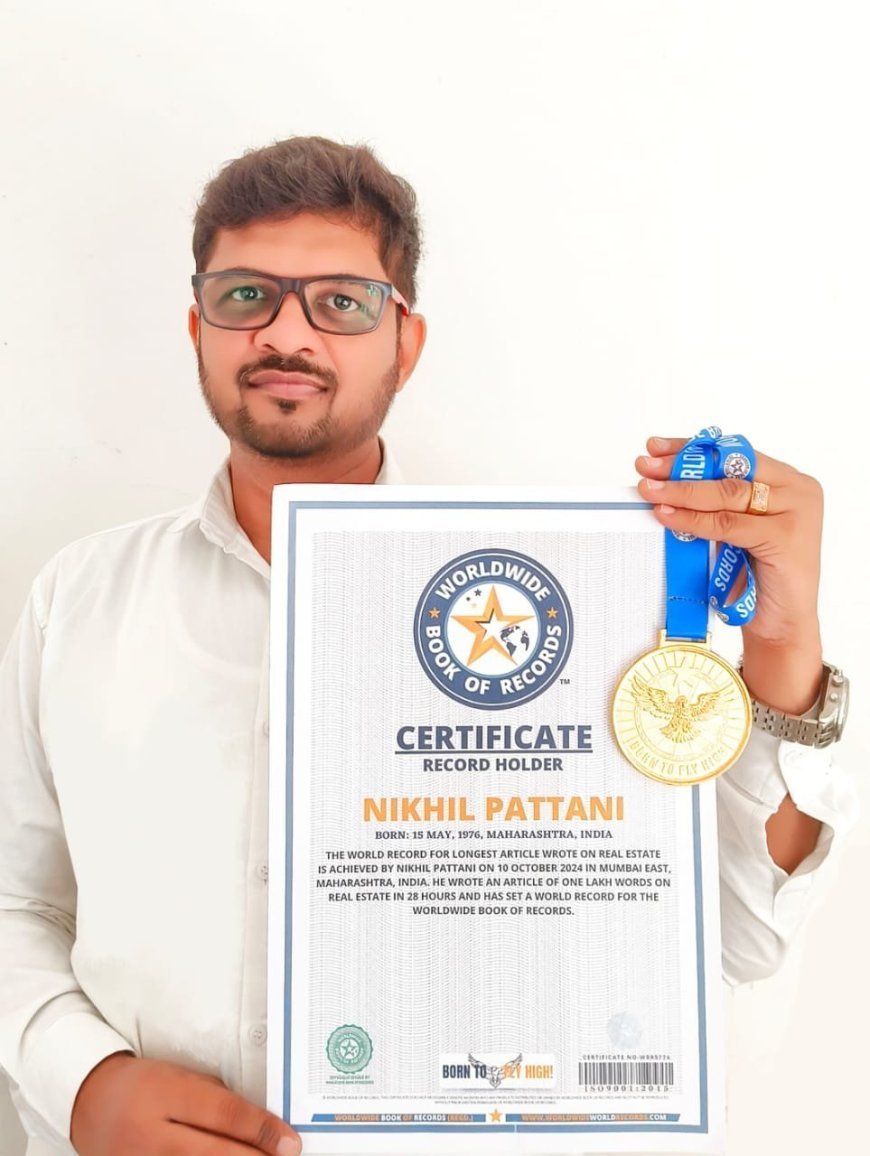 Nikhil Pattani Breaks World Record: One Lakh Words on Real Estate in Just 28 Hours!