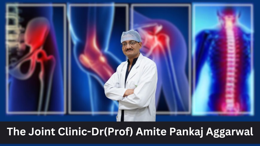 Discover Excellence in Orthopedic Care: Dr. (Prof) Amite Pankaj Aggarwal – Best Orthopedic Surgeon in Delhi